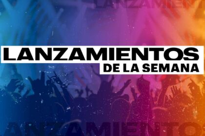 los-lanzamientos-de-la-semana